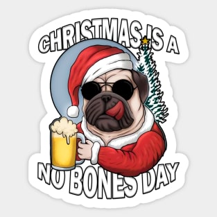 Christmas is a no bones day funny pug dog Sticker